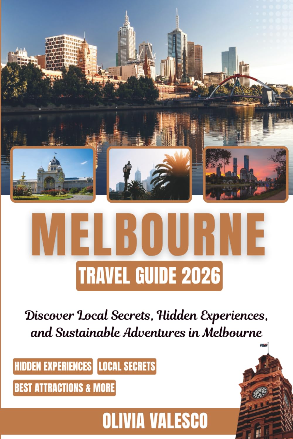 MELBOURNE TRAVEL GUIDE 2026: Discover Local Secrets, Hidden Experiences, and Sustainable Adventures in Melbourne