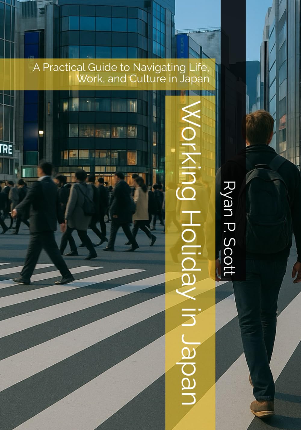 Working Holiday in Japan: A Practical Guide to Navigating Life, Work, and Culture in Japan