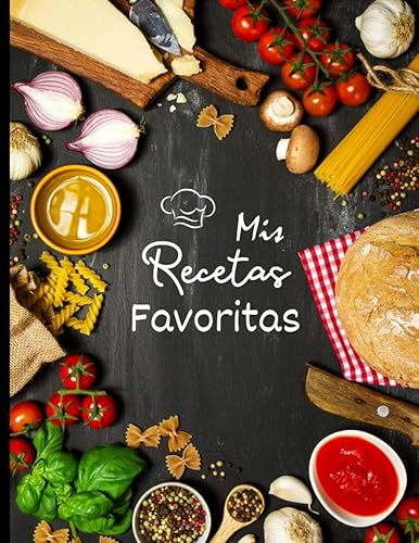 Mis recetas favoritas Cuaderno de cocina l 100 recetas para rellenar l Un regalo ideal para un entusiasta de la cocina. (Spanish Edition)