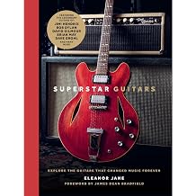 Superstar Guitars Explore the guitars that changed music forever