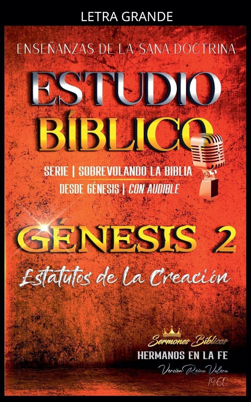 Estudio Bíblico: Génesis 2. Estatutos de la Creación (Estudio Bíblico Cristiano Sobrevolando la Biblia Con Enseñanzas de la Sana Doctrina)