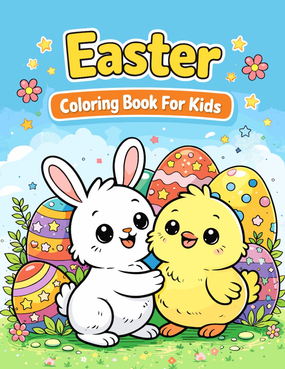 Cute happy Easter Coloring Book: Big Easy Pages with Bunnies, Chicks & Eggs for Little Hands, Fun and Simple Spring pages with Cute Animals, Eggs & Flowers