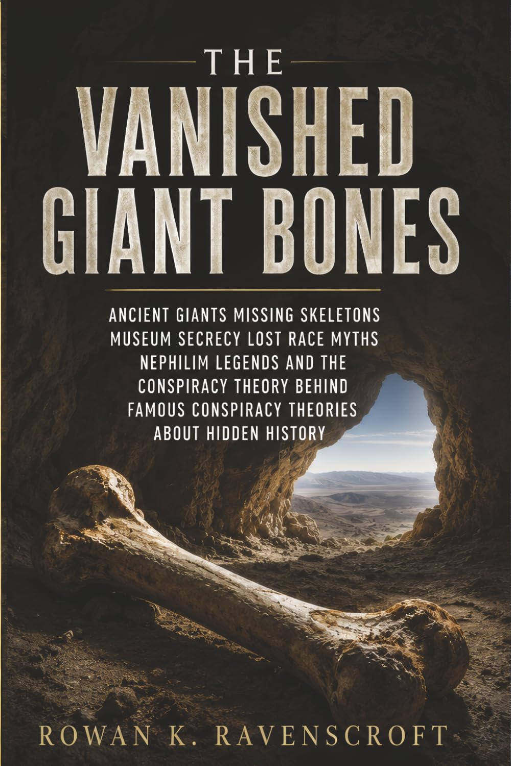The Vanished Giant Bones: Ancient Giants Missing Skeletons Museum Secrecy Lost Race Myths Nephilim Legends and the Conspiracy Theory Behind Famous Conspiracy Theories About Hidden History