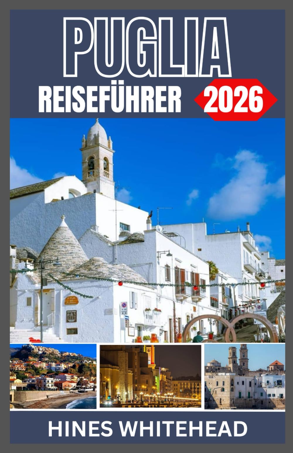 PUGLIA-REISEFÜHRER 2026: Erkunden Sie die sonnenverwöhnten Küsten Süditaliens, antike Dörfer und kulinarischen Genüsse in den bekanntesten Städten Apuliens.