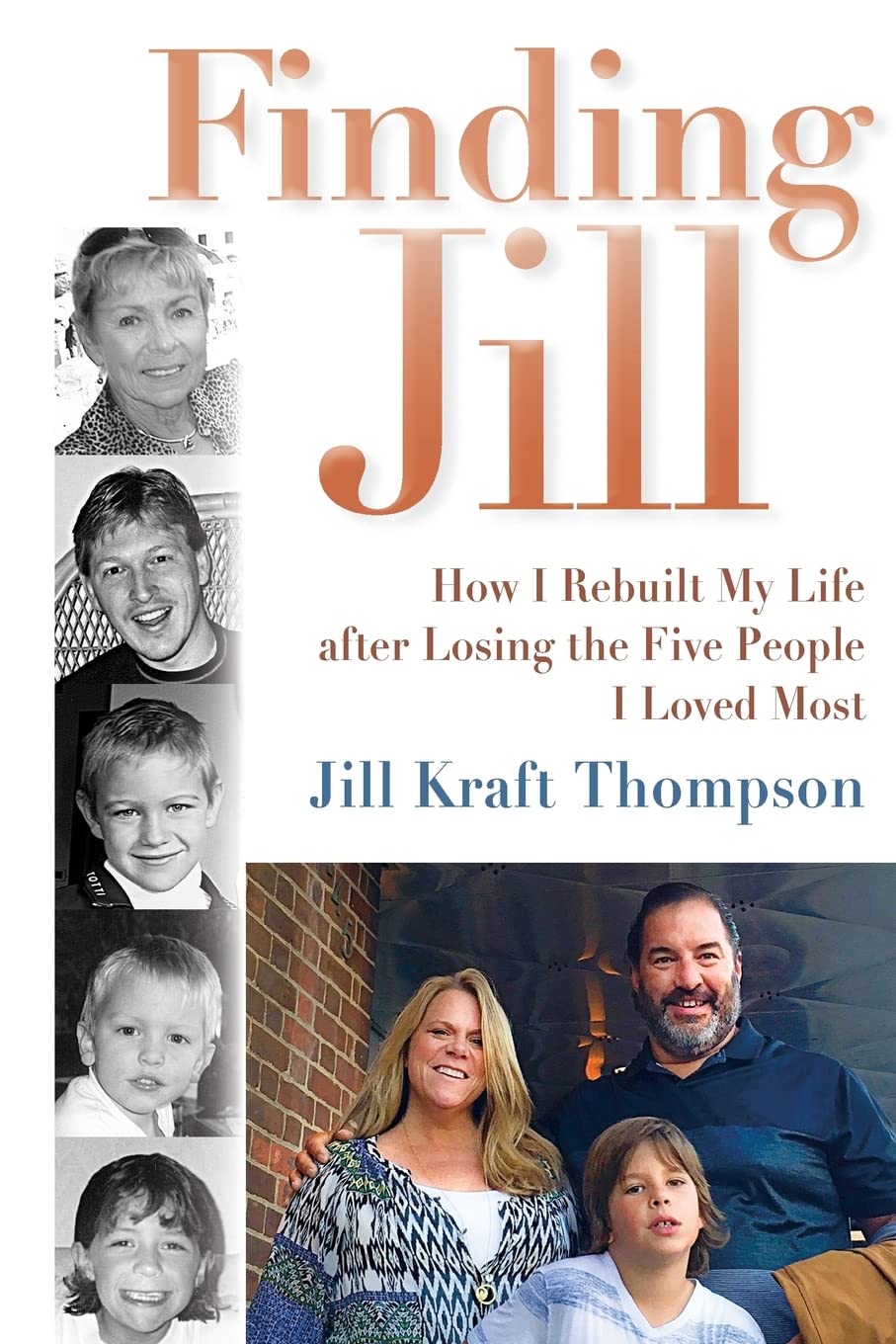 Finding Jill: How I Rebuilt My Life after Losing the Five People I Loved Most