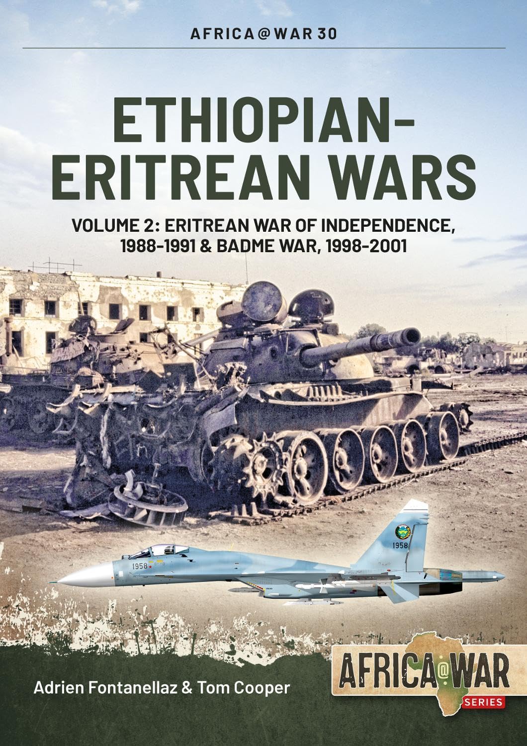 Ethiopian-Eritrean Wars: Volume 2 - Eritrean War of Independence, 1988-1991 & Badme War, 1998-2001: 30