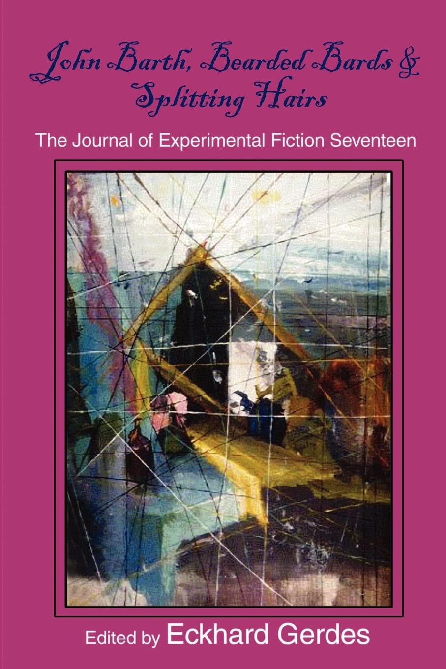 John Barth, Bearded Bards & Splitting Hairs: The Journal of Experimental Fiction Seventeen