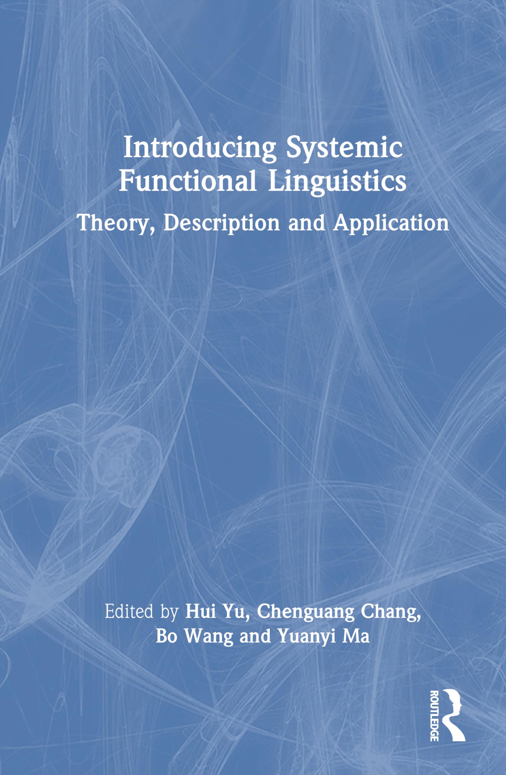 Introducing Systemic Functional Linguistics: Theory, Description and Application