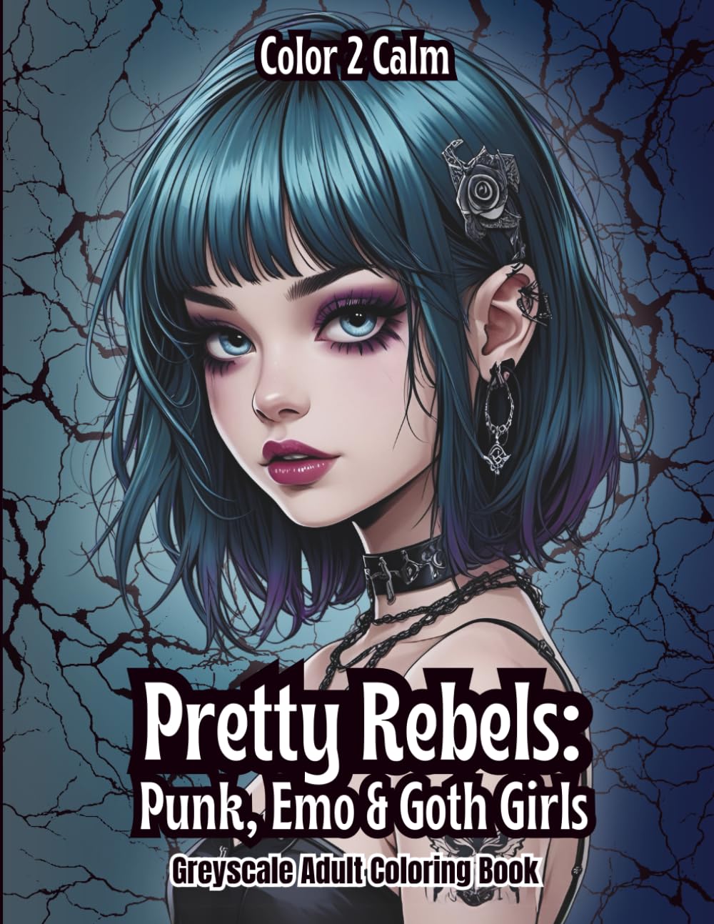 Pretty Rebels - Punk, Emo & Goth Girls: Fierce, Moody, & Unapologetically Rebellious Greyscale Coloring Book for Adults & Teens | Hours of Coloring | Stress & Anxiety Relief