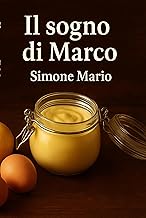 Il sogno di Marco: Un viaggio tra cucina, passione e sogni in Toscana