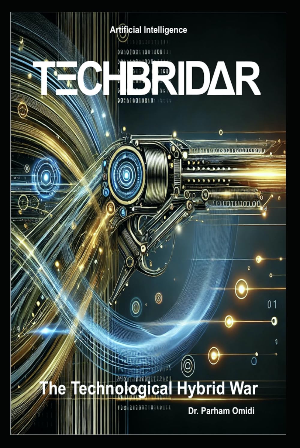 Techbridar: The Technological Hybrid War For Control of Humanity’s Most Dangerous Ally