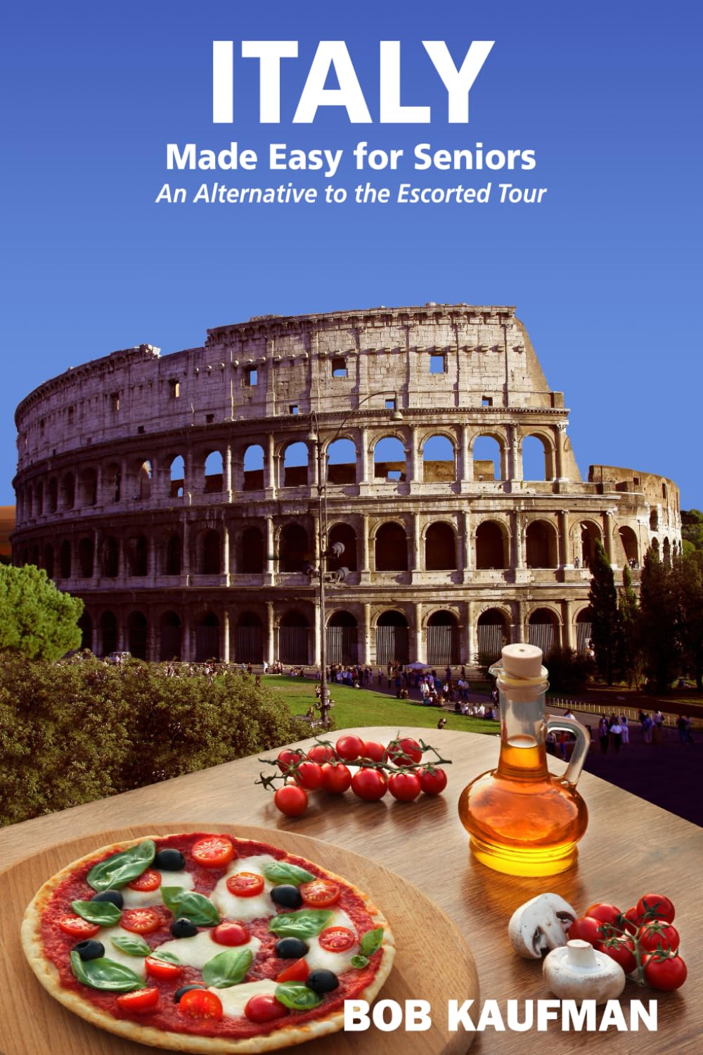 ITALY Made Easy for Seniors: An Alternative to the Escorted Tour      Paperback – February 13, 2023
