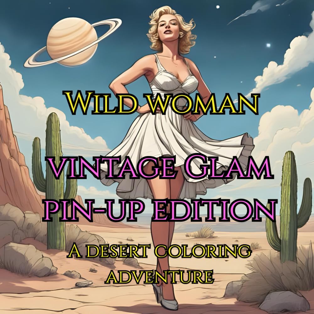 Wild Woman: Vintage Glam Pin-Up Edition: A Desert Coloring Adventure (Wild Woman Creative Studio)