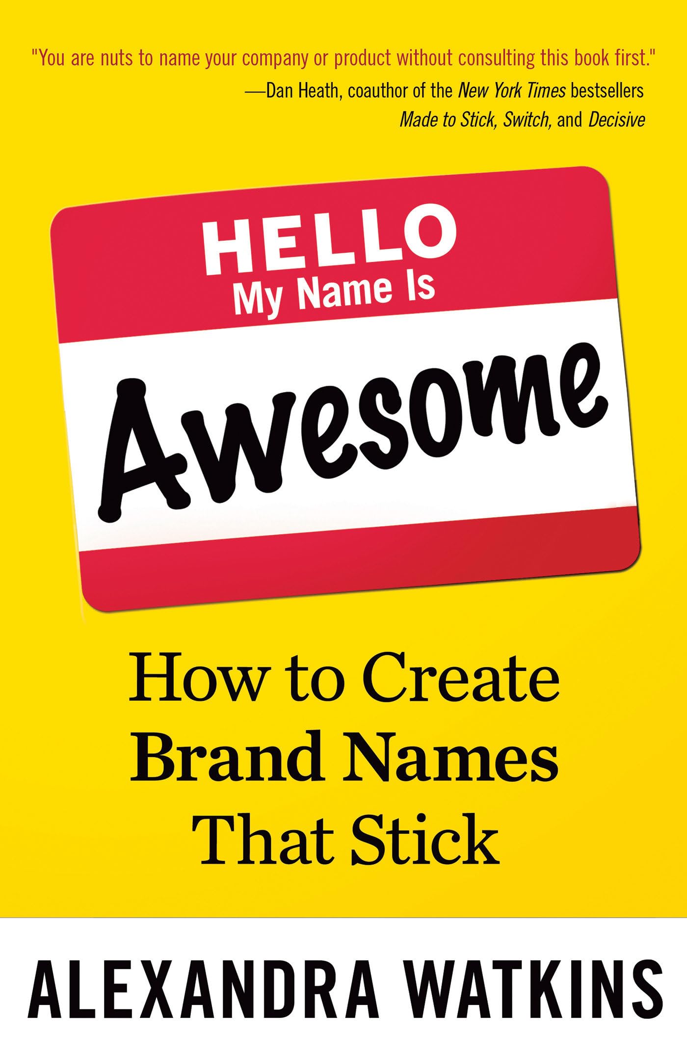 Hello, My Name Is Awesome: How to Create Brand Names That Stick Watkins, Alexandra