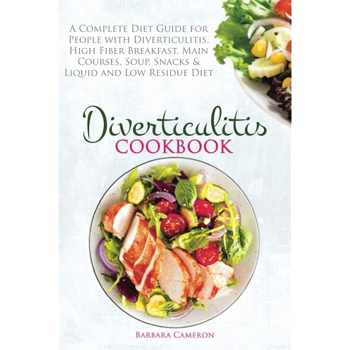 Buy DIVERTICULITIS COOKBOOK A Complete Diet Guide for People with Diverticulitis. High Fiber
