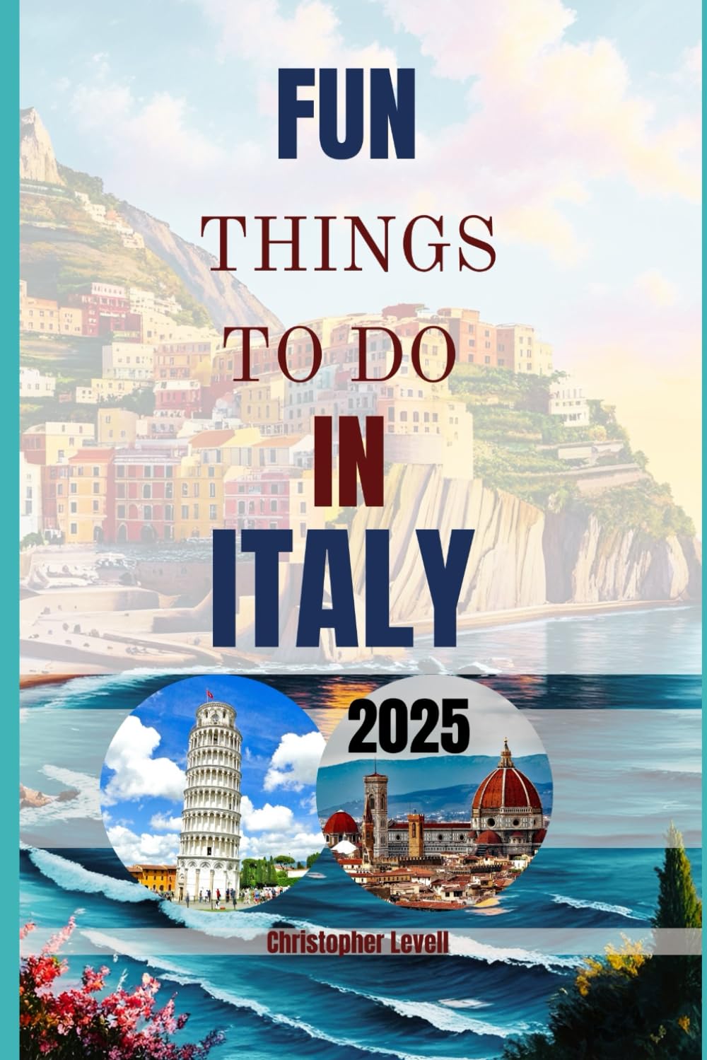 Fun Things To Do In Italy 2025: A Guide for Every Explorer—from adventure Seekers to Bucket List Chasers (TRAVEL GUIDE JOURNEY)