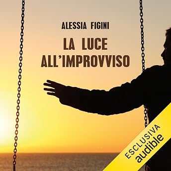 La luce all'improvviso Audiolibro di Alessia Figini episode artwork
