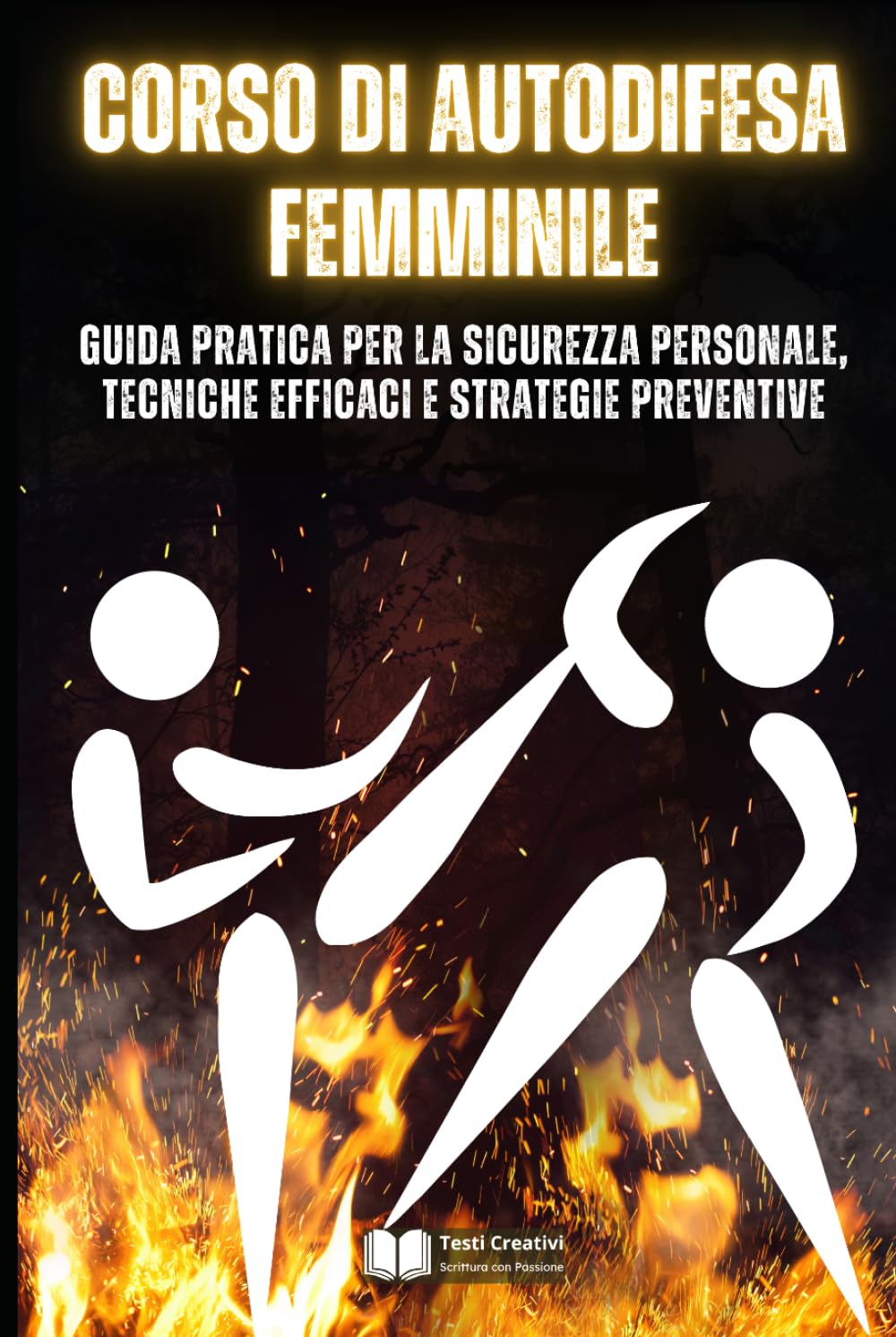 Corso di Autodifesa Femminile: Guida Pratica per la Sicurezza Personale, Tecniche Efficaci e Strategie Preventive (Autodifesa Personale e Psicologica)