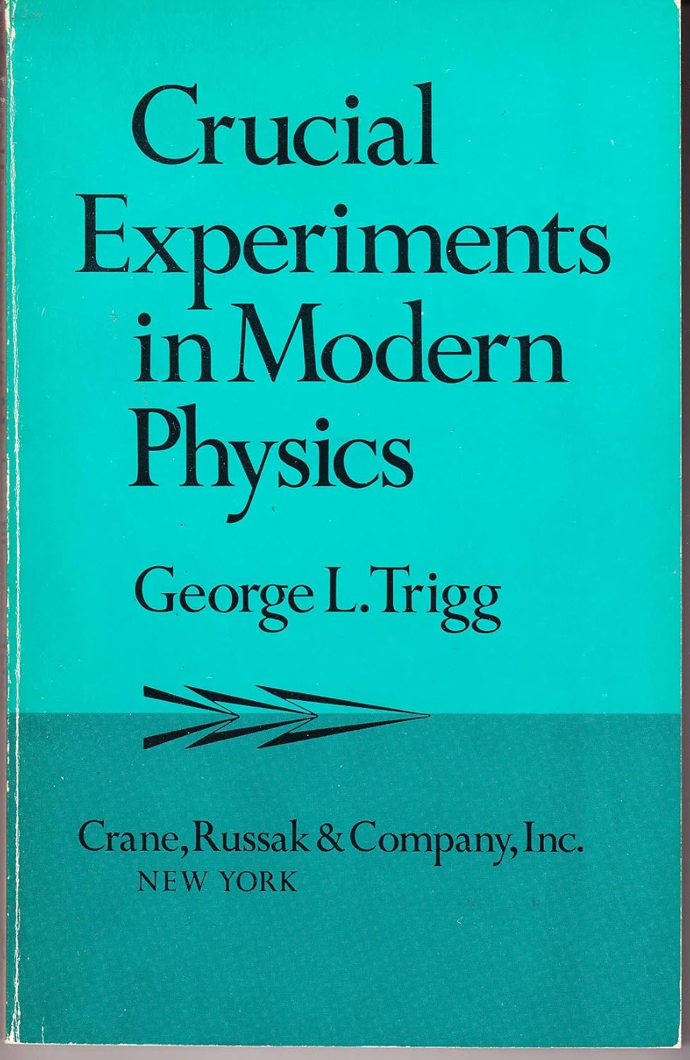 Crucial Experiments in Modern Physics Trigg, L. Amazon.in Books