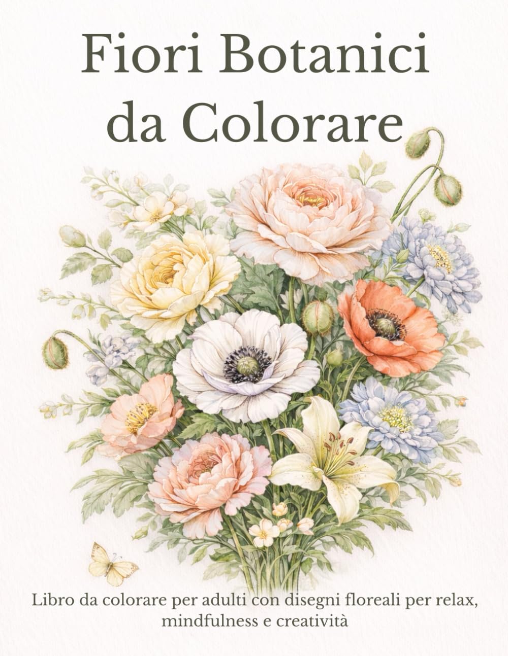 Fiori Botanici da Colorare: Libro da colorare per adulti con disegni floreali per relax, mindfulness e creatività