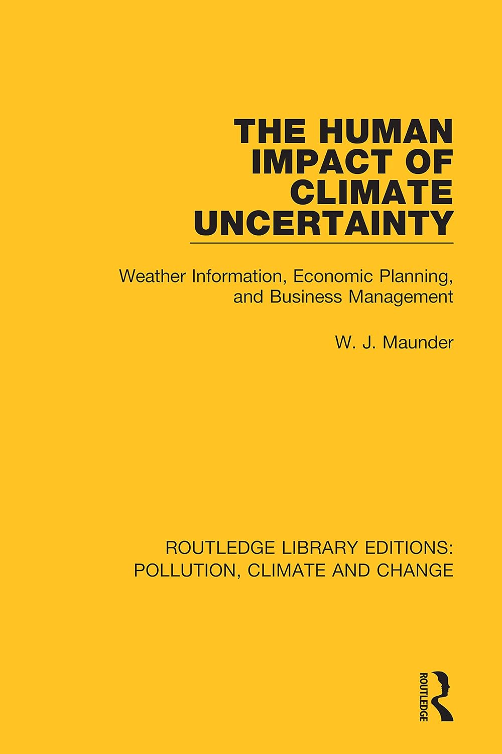 The Human Impact of Climate Uncertainty (Routledge Library Editions: Pollution, Climate and Change)      1st Edition
