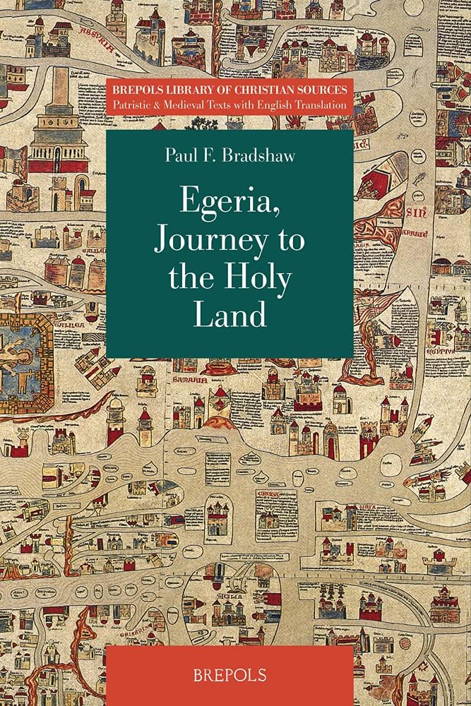 Egeria, Journey to the Holy Land (Brepols Library of Christian Sources, 1) (English and Latin Edition)