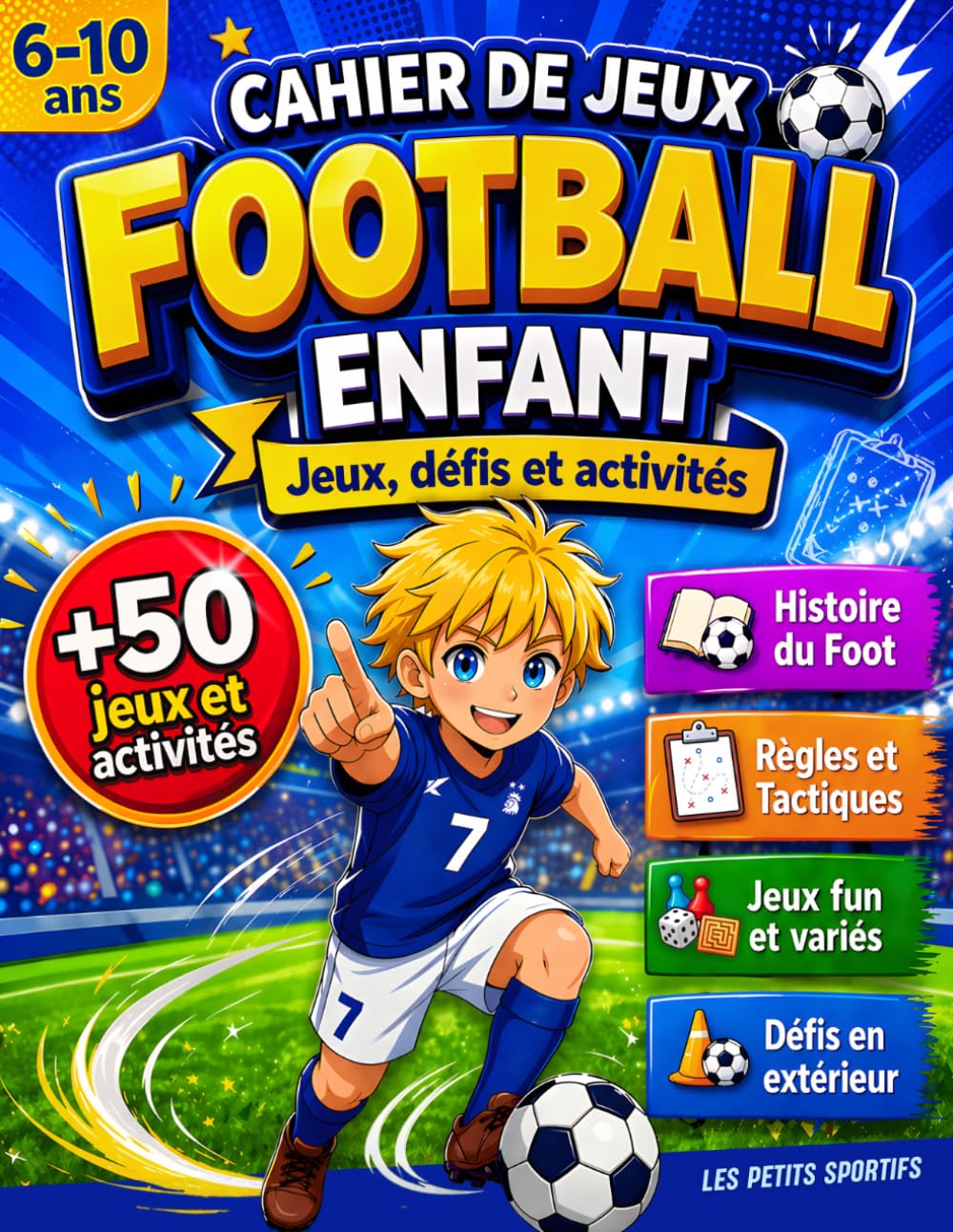 Cahier de Jeux Football Enfant: Cahier d'activités football et défis amusants. Cadeau idéal pour les jeunes passionnés de foot. De nombreux jeux et ... Le cadeau foot pour les enfants sportifs.