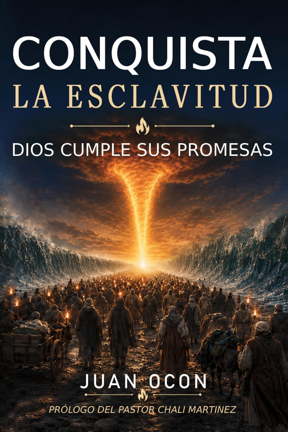 Conquista La Esclavitud: Dios Cumple Sus Promesas - Testimonio inspirado por Dios sobre el caminar en Su voluntad: de las cadenas a la libertad.
