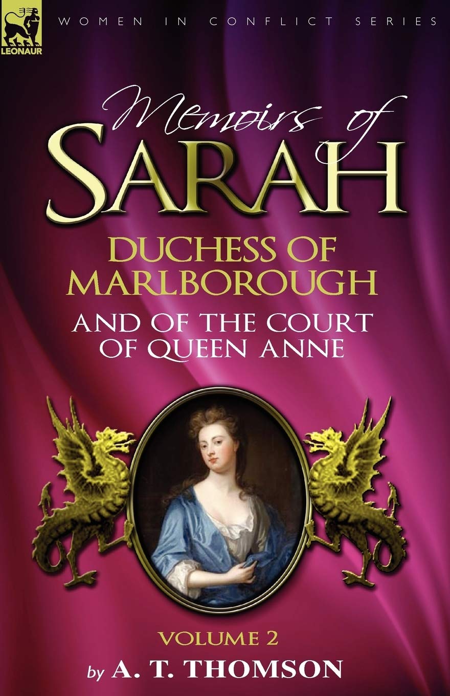 Memoirs of Sarah Duchess of Marlborough, and of the Court of Queen Anne: Volume 2