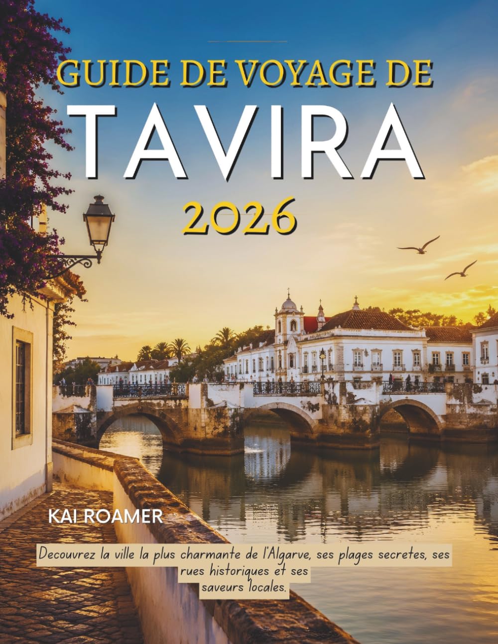 GUIDE DE VOYAGE DE TAVIRA 2026: Découvrez la ville la plus charmante de l'Algarve, ses plages secrètes, ses rues historiques et ses saveurs locales.