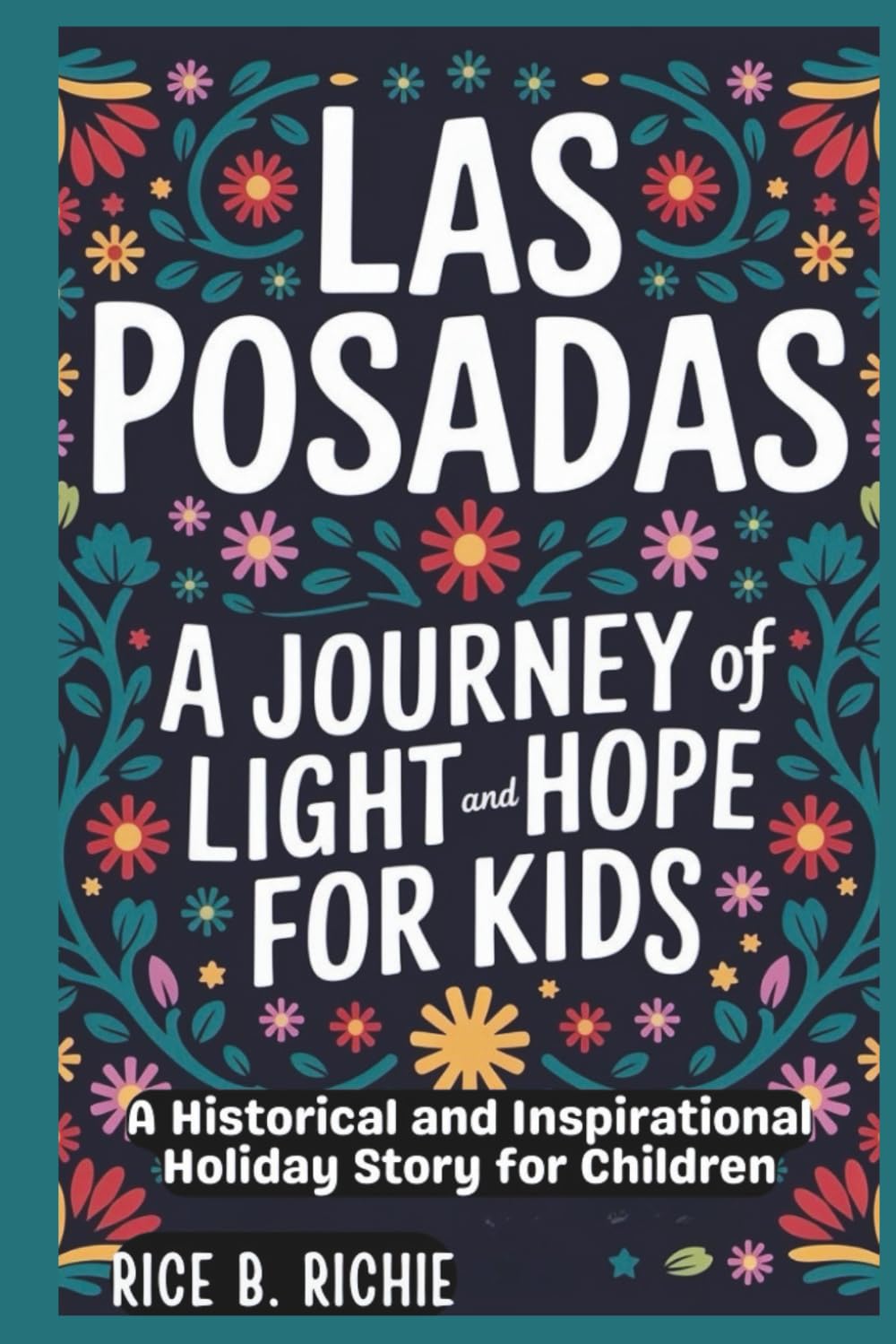 LAS POSADAS: A Journey of Light and Hope for Kids (Journeys Through History For Kids)