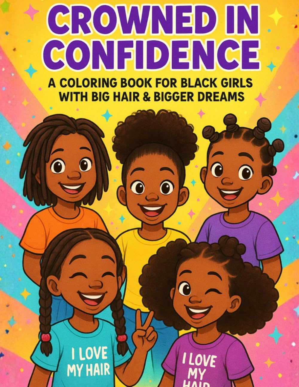 Crowned in Confidence: A Coloring Book For Black Girls With Big Hair & Bigger Dreams