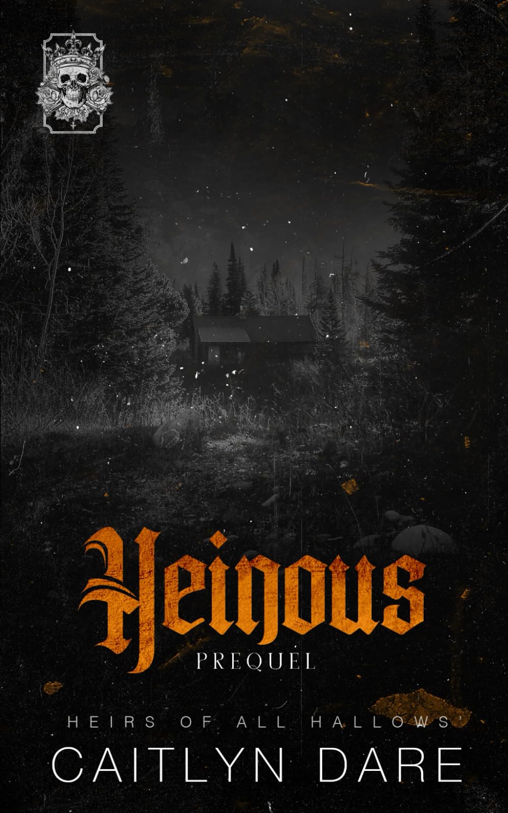 Heinous: A Dark High School Bully Romance (Heirs of All Hallows’)