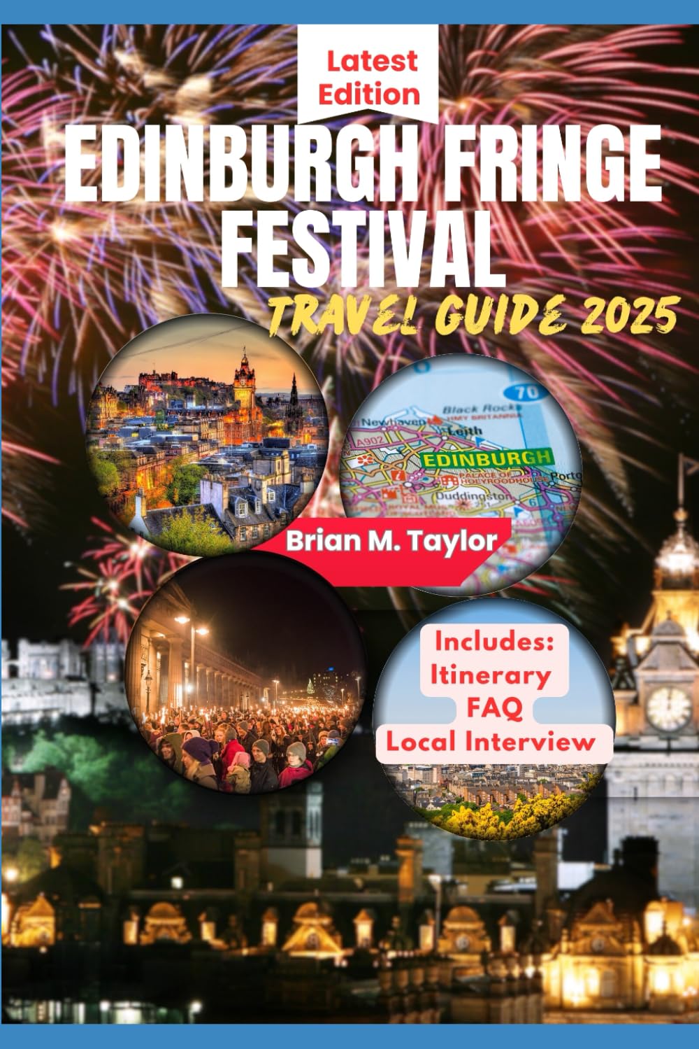 EDINBURGH FRINGE FESTIVAL TRAVEL GUIDE 2025: How To Plan, Experience & Enjoy The World's Largest And Most Exciting Arts Festival