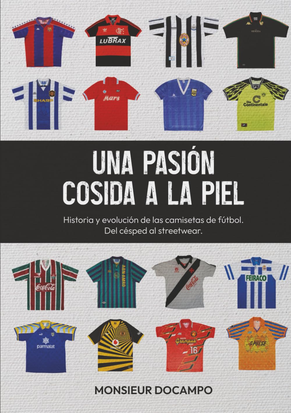 Una pasión cosida a la piel: Historia y evolución de las camisetas de fútbol. Del césped al streetwear.