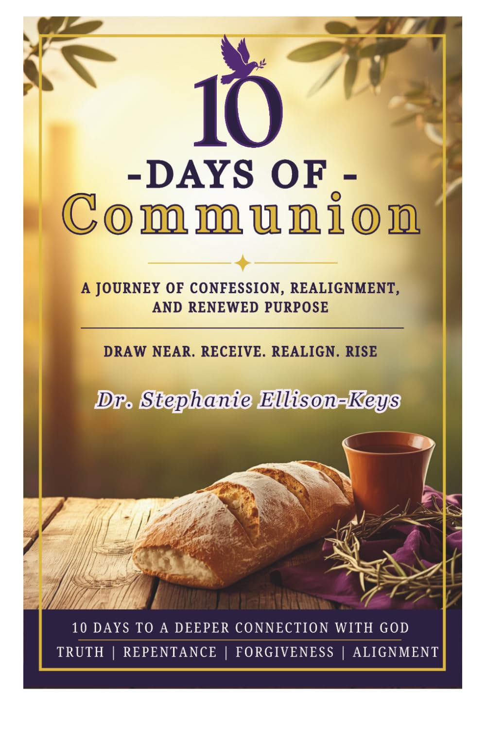 10 Days of Communion. A Journey of Confession, Realignment, and Renewed Purpose.
