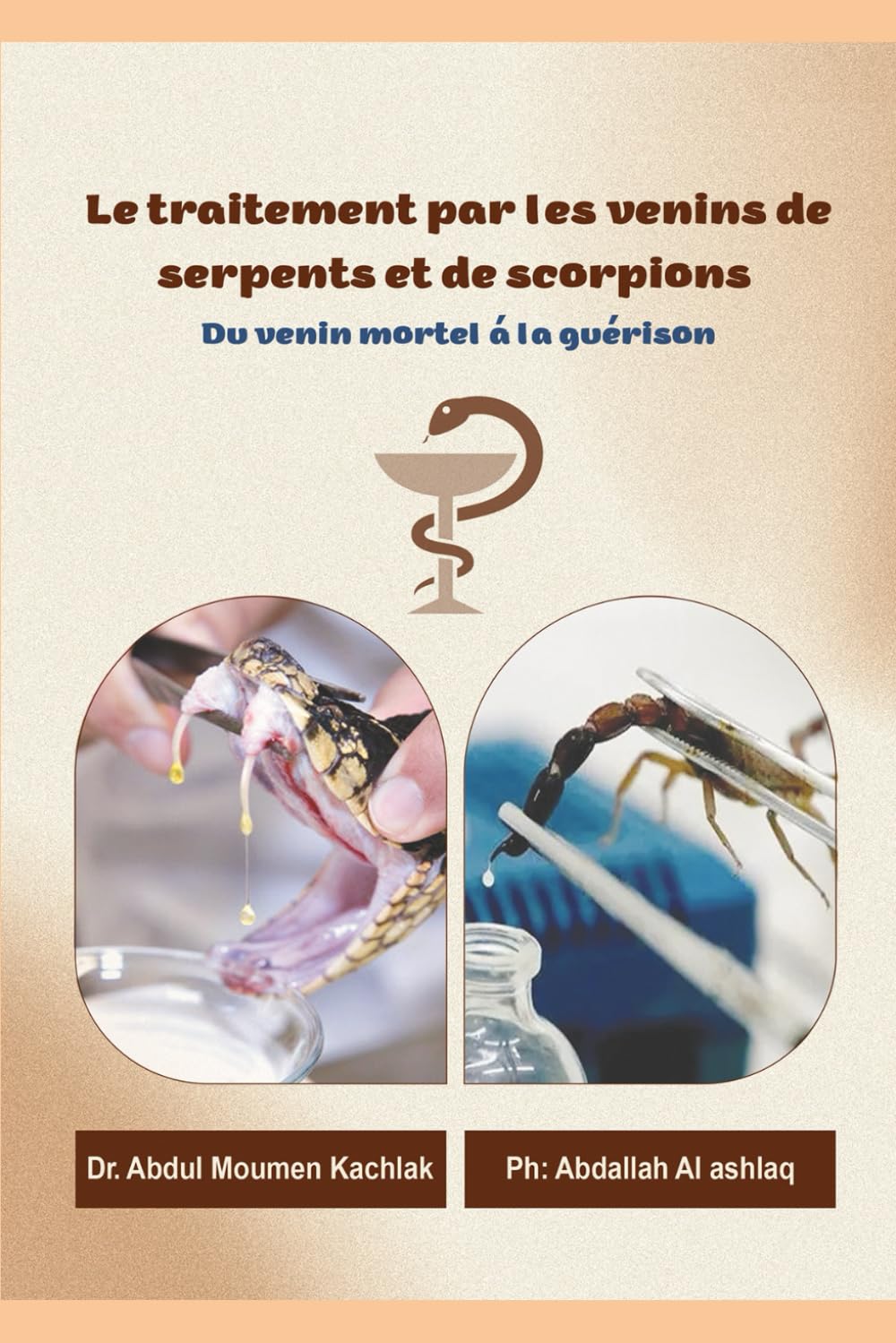 Le traitement par les venins de serpents et de scorpions - Du venin mortel à la guérison: Du danger à l’espoir : Les secrets des venins qui ont changé la médecine moderne