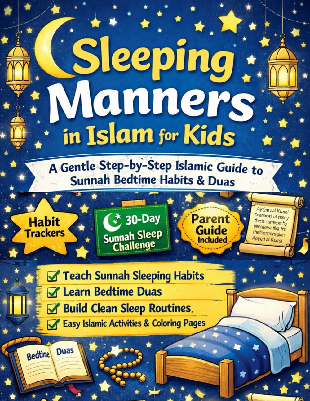 Sleeping Manners in Islam for Kids: A Gentle Step-by-Step Islamic Guide to Teach Sunnah Bedtime Habits, Duas & Clean Sleep Routines — With Coloring ... & a 30-Day Sunnah Sleep Challenge (Ages 3–9)
