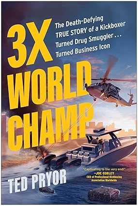 3X World Champ: The Death-Defying True Story of a Kickboxer Turned Drug Smuggler . . . Turned Business Icon-Wow! eBook