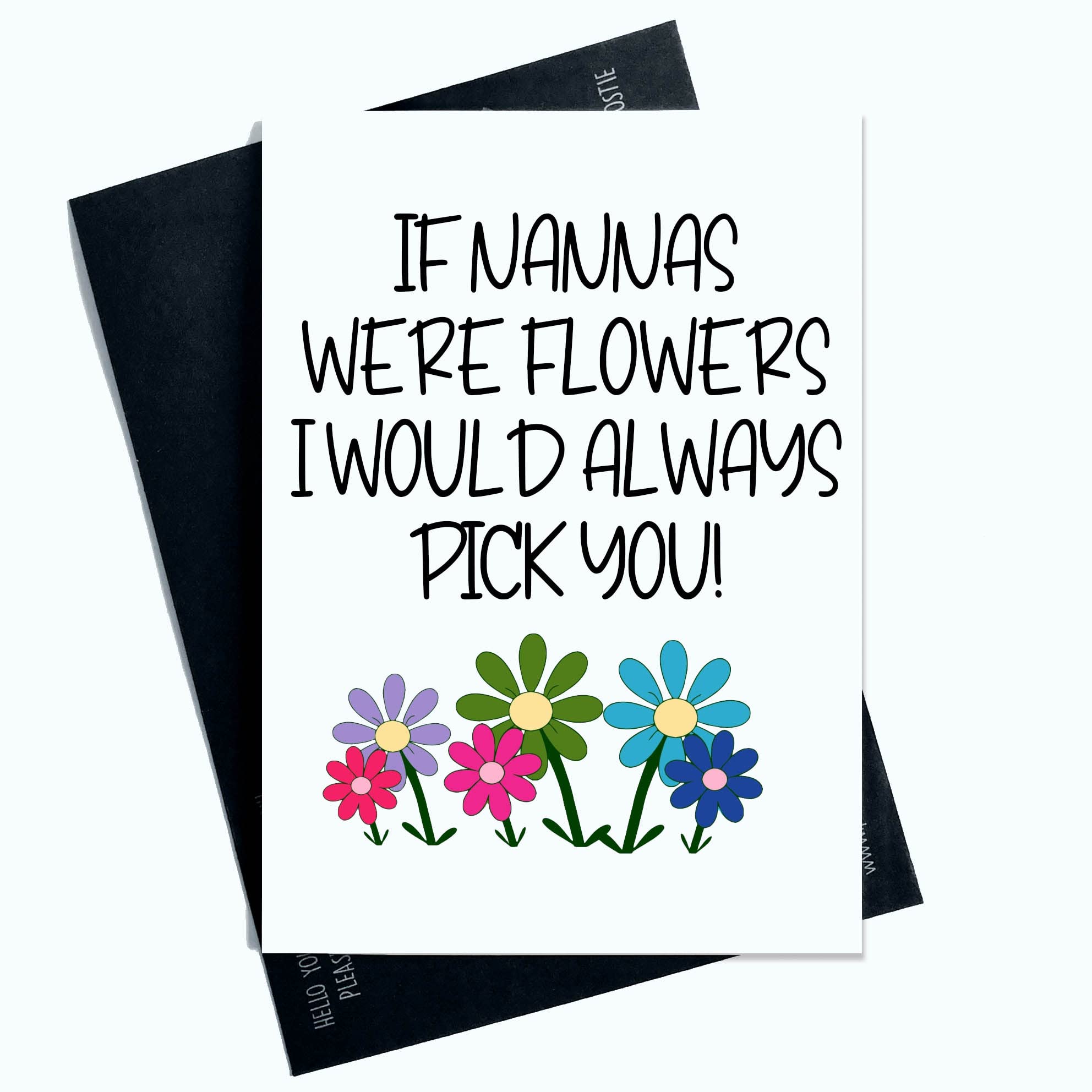 Funny Cards If Nannas Were Flowers I Would Always Pick You Birthday Card Joke Laughter Fun Novelty SP4