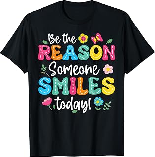 Be The Reason Someone Smiles Today Kind Positive Affirmation T-Shirt