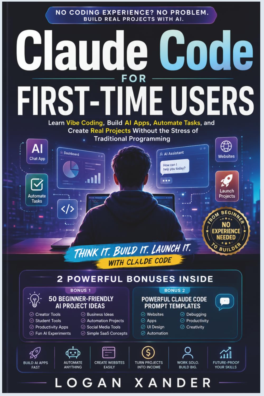 Claude Code for First-Time Users: Learn Vibe Coding, Build AI Apps, Automate Tasks, and Create Real Projects Without the Stress of Traditional Programming