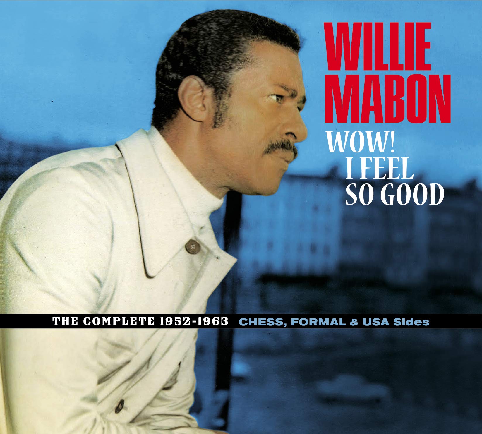 Willie Mabon - Wow! I Feel So Good - The Complete 1952-1962 Ches, Formal & USA