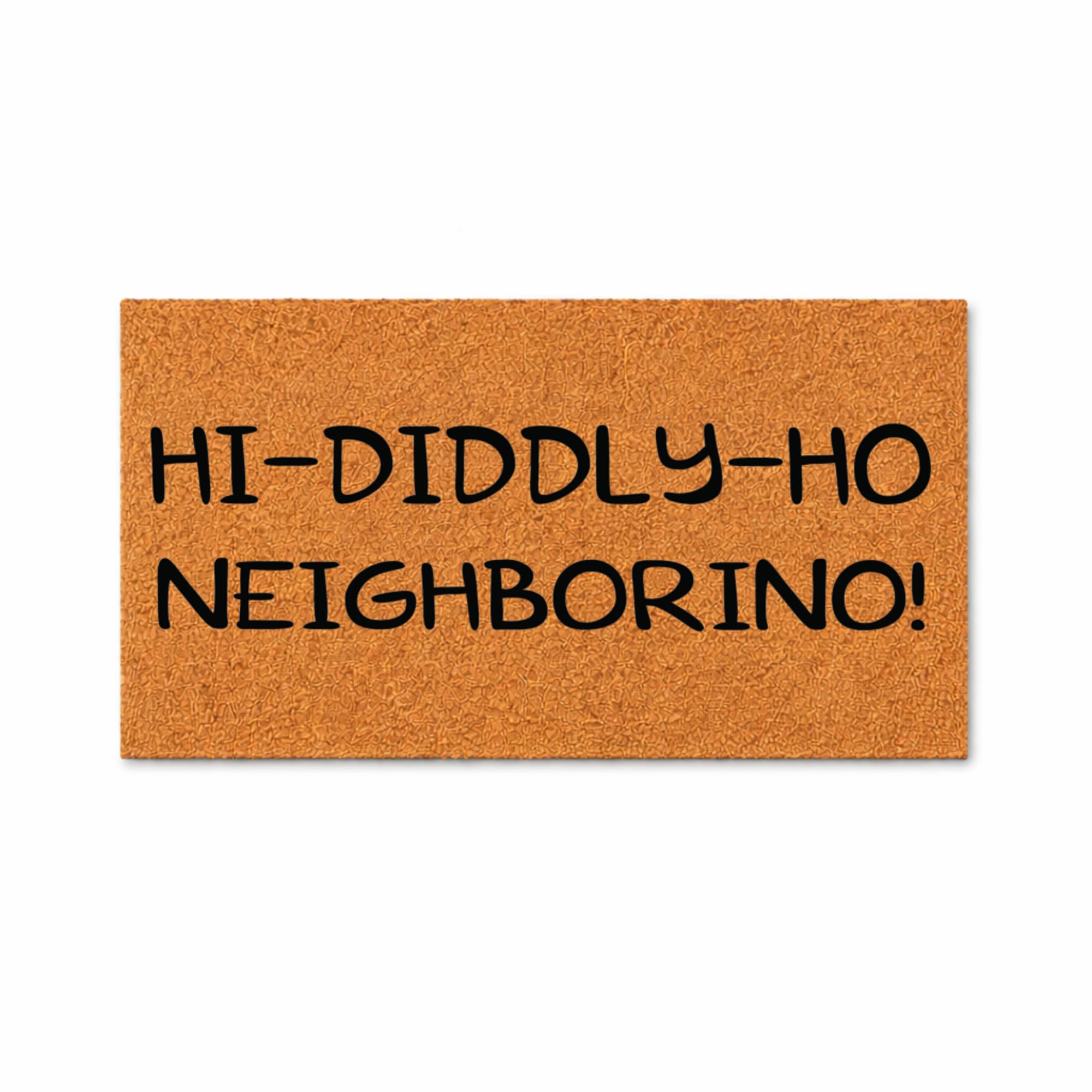 Amazon.com: WoodByStu Funny Doormat: Hi-Diddlyly-Ho Neighborino