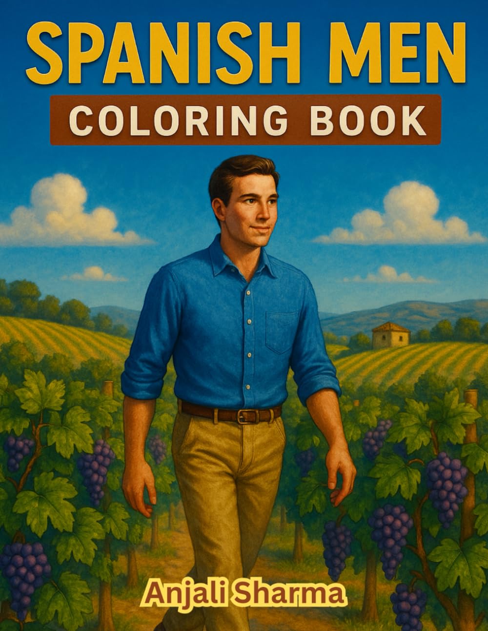 Spanish Men coloring Book : 40 Coloring pages!: A Journey Through Spanish Culture Featuring Bold, Handsome Men in Traditional Scenes – Perfect for ... Book for Stress Relief, Joy, and Creativity)