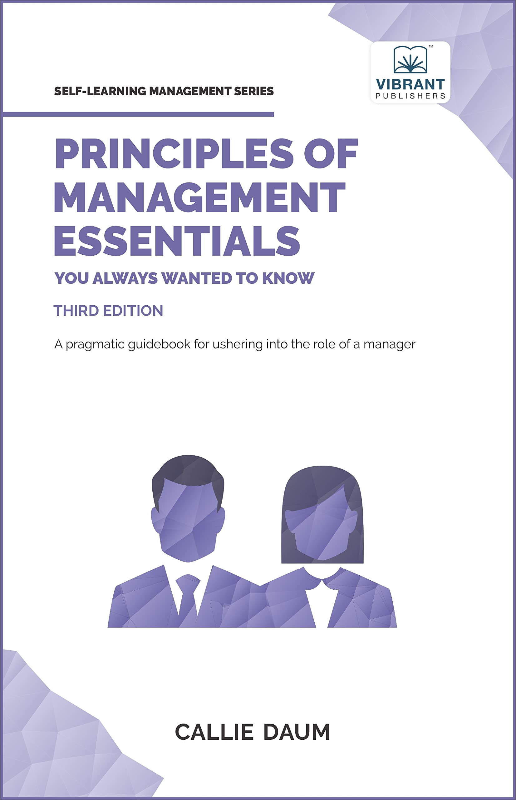 Principles of Management Essentials You Always Wanted To Know: A Comprehensive Guide to Leadership, Organizational Structures, and Decision Making (Self-Learning Management)