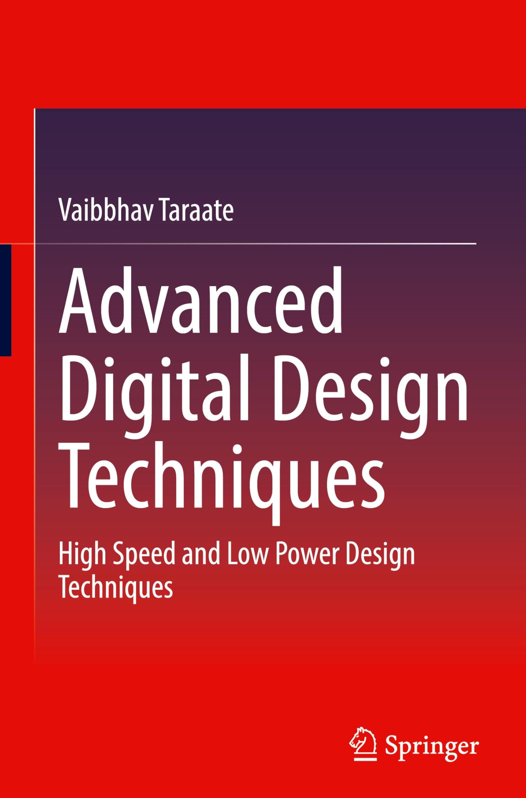 Advanced Digital Design Techniques: High Speed and Low Power Design Techniques
