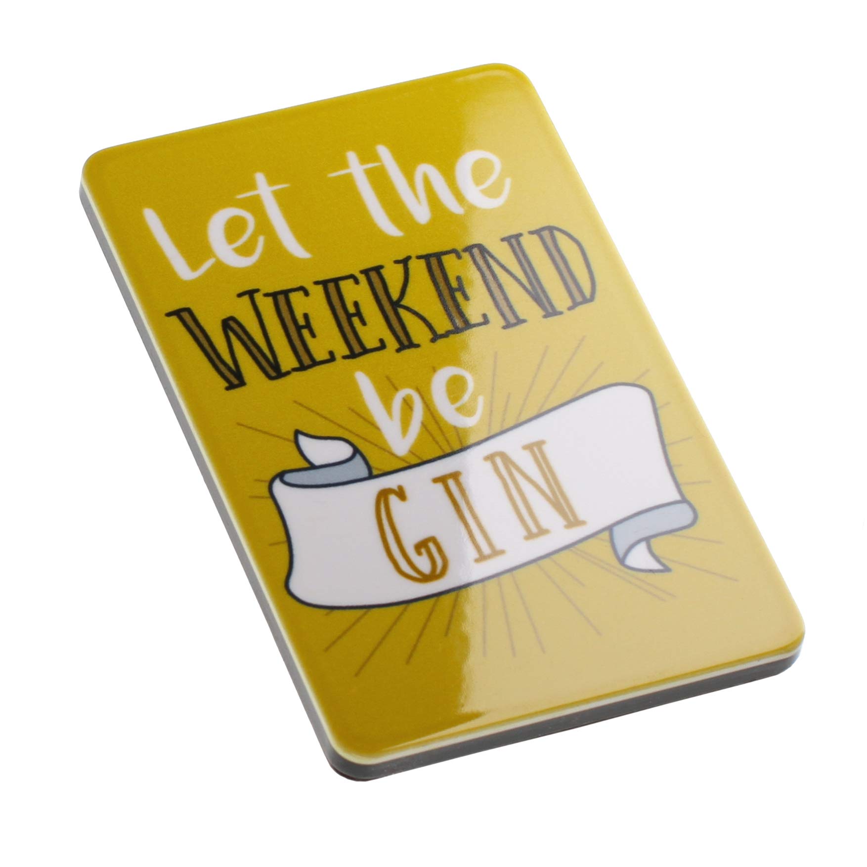 Let The Weekend Be Gin Alcohol Gin Lovers Funny Quote Novelty Magnet