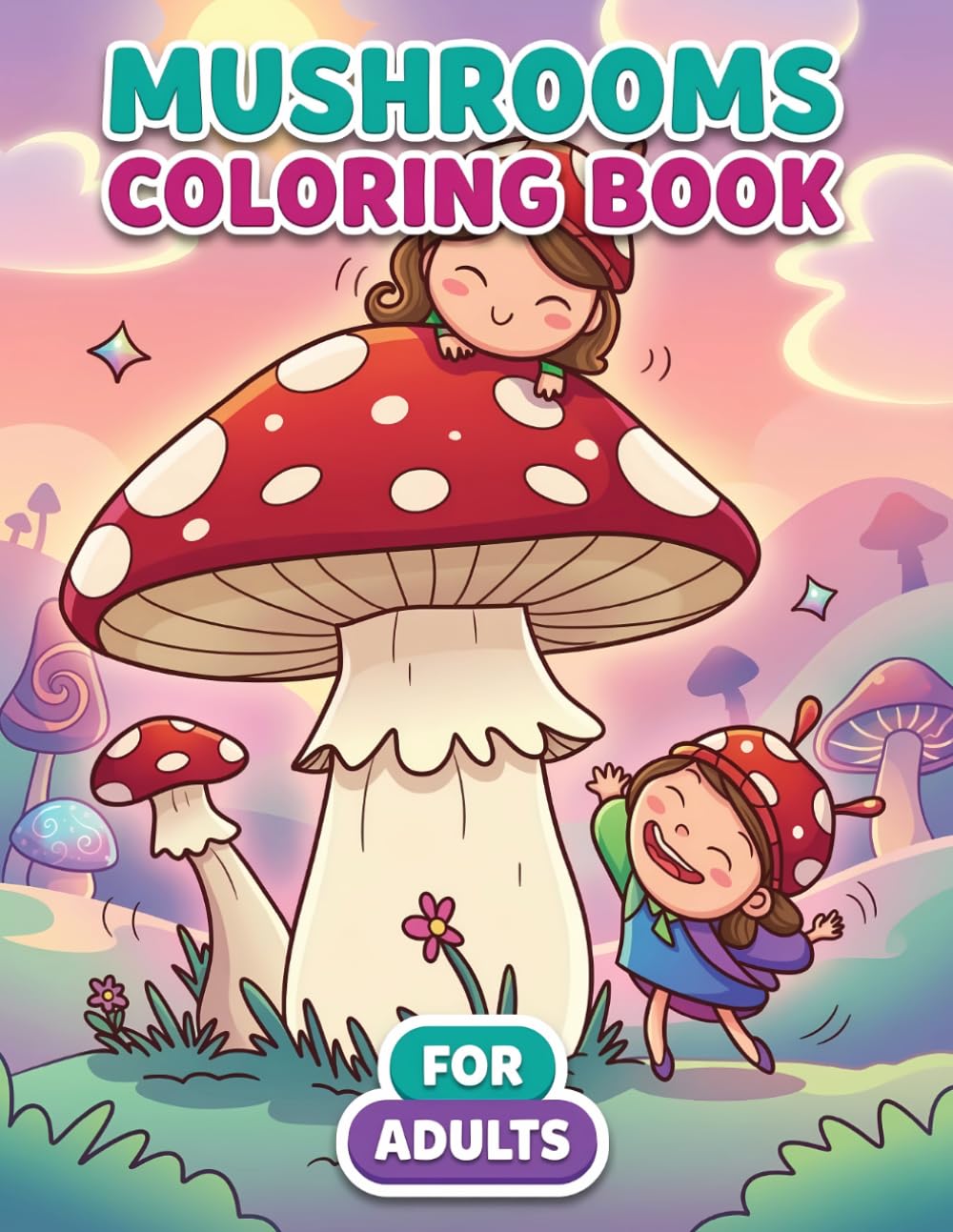 Mushrooms Coloring Book: A Delightful Variety Of Magical Forest-Themed Art For Adults And Teens Who Love Peaceful, Imaginative Creative Sessions