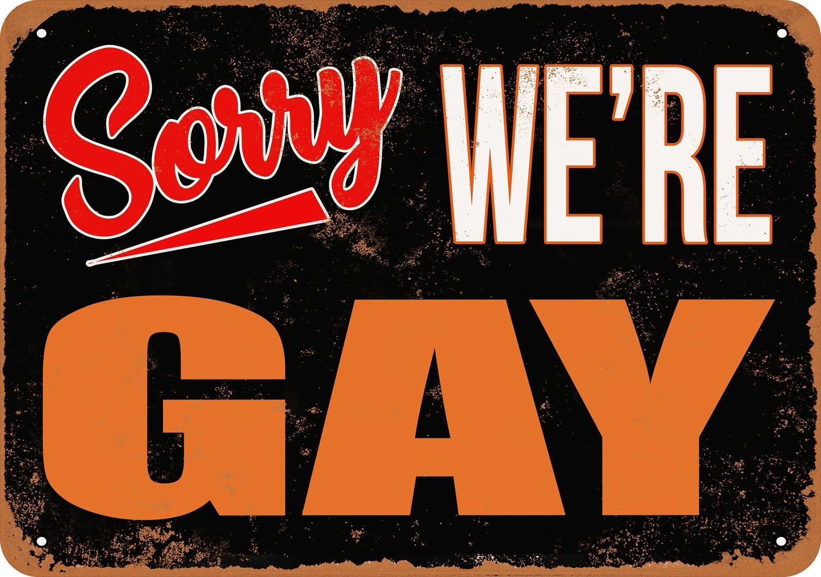 Metal Sign - SORRY, WE'RE GAY - Vintage Look home decor